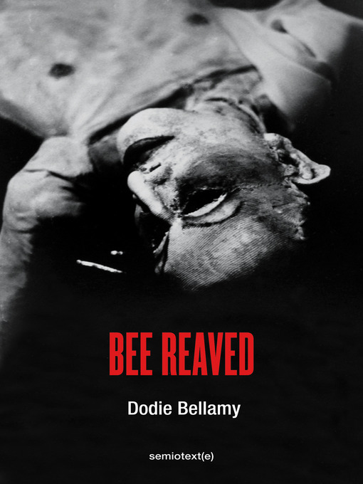 Title details for Bee Reaved by Dodie Bellamy - Available